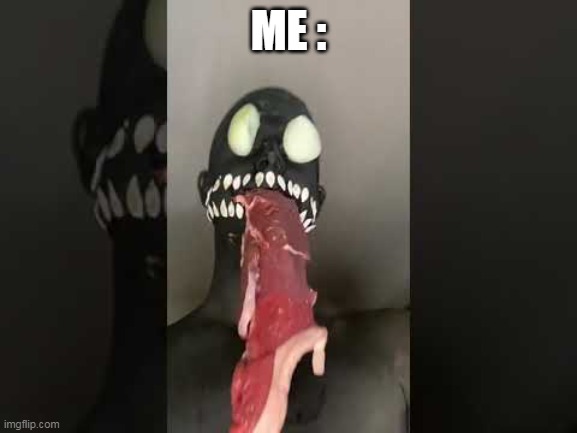 ME : | made w/ Imgflip meme maker