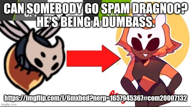 KILL IT WITH FIRE | CAN SOMEBODY GO SPAM DRAGNOC?
HE'S BEING A DUMBASS. https://imgflip.com/i/6mxbed?nerp=1657945367#com20007132 | image tagged in kill it with fire | made w/ Imgflip meme maker