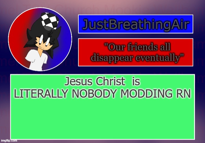 I had to approve like 15 images all at once | Jesus Christ  is LITERALLY NOBODY MODDING RN | made w/ Imgflip meme maker