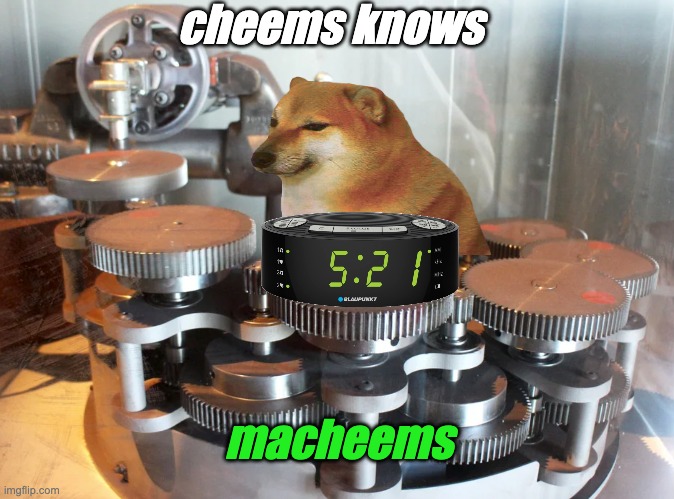 Buttons! Noise! Moving parts! | cheems knows; macheems | image tagged in cheems,mechanic,machine,smart,smort | made w/ Imgflip meme maker