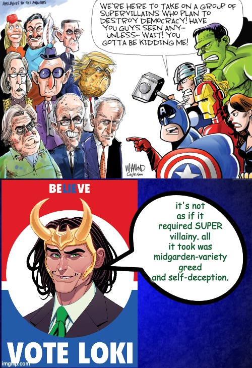 All that is required for the triumph of evil . . . | it's not as if it required SUPER villainy. all it took was midgarden-variety greed and self-deception. | image tagged in blue background,mcu,villains,democracy,loki,avengers | made w/ Imgflip meme maker