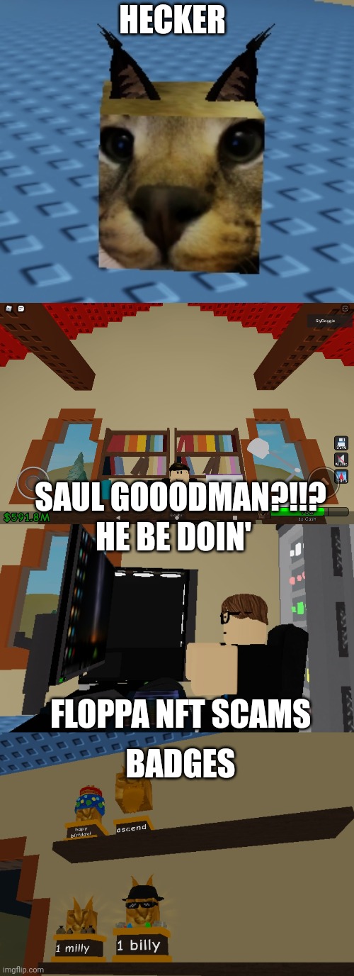 HECKER; SAUL GOOODMAN?!!? HE BE DOIN'; FLOPPA NFT SCAMS; BADGES | made w/ Imgflip meme maker