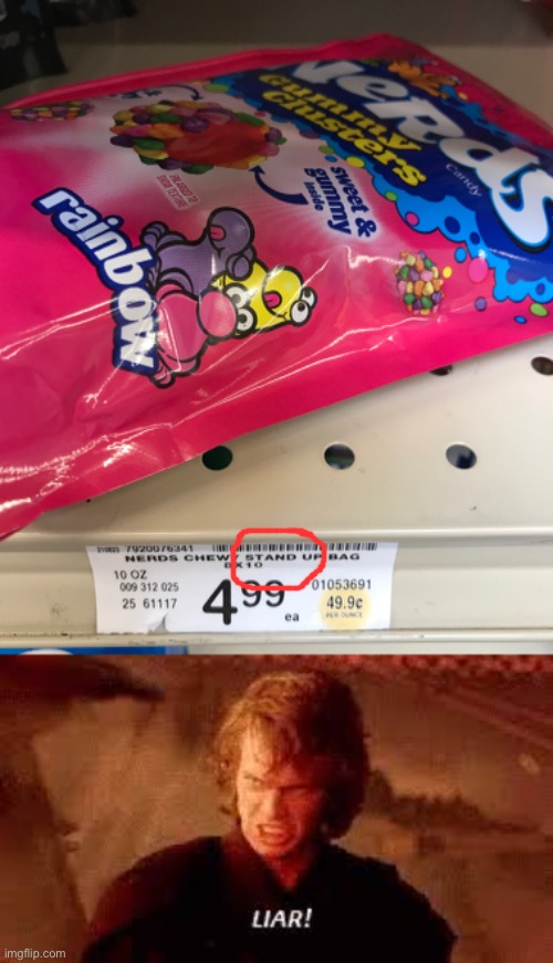 It’s not standing up | image tagged in anakin liar,memes,funny,candy,fails,fail | made w/ Imgflip meme maker