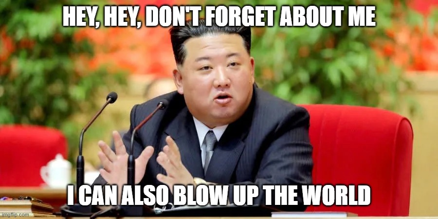 kim | HEY, HEY, DON'T FORGET ABOUT ME; I CAN ALSO BLOW UP THE WORLD | image tagged in kim jong un,crazy,nuclear bomb,threats | made w/ Imgflip meme maker