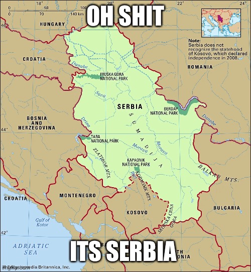 OH SHIT ITS SERBIA | made w/ Imgflip meme maker