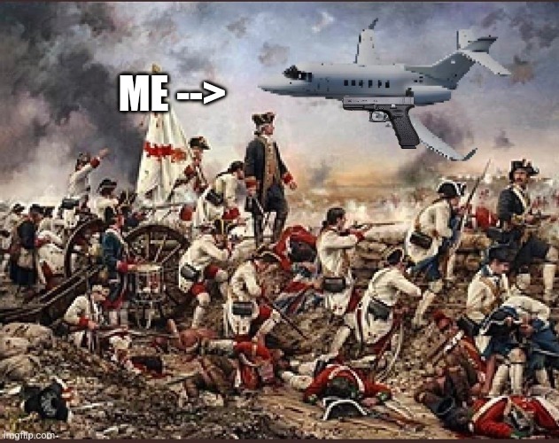 Revolutionary war airplane | ME --> | image tagged in revolutionary war airplane | made w/ Imgflip meme maker