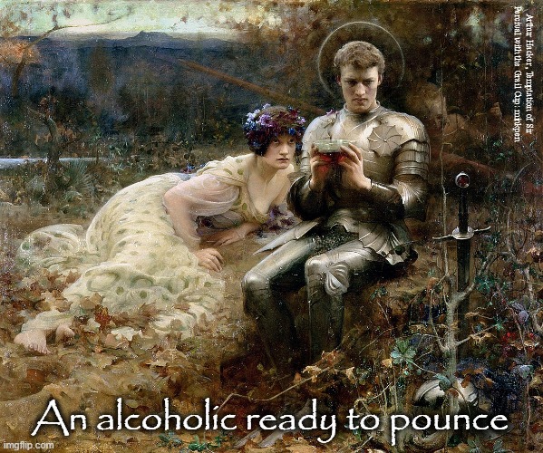Wine | Arthur Hacker, Temptation of Sir
Percival with the Grail Cup: minkpen; An alcoholic ready to pounce | image tagged in art memes,pre-raphaelite,knight,booze,drunk,alcohol | made w/ Imgflip meme maker