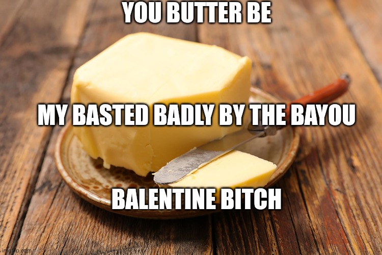 Butter Balentines Imgflip