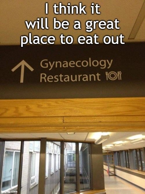 I think it will be a great place to eat out | image tagged in restaurant | made w/ Imgflip meme maker