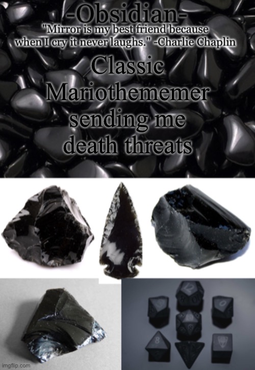 Obsidian | Classic Mariothememer sending me death threats | image tagged in obsidian | made w/ Imgflip meme maker