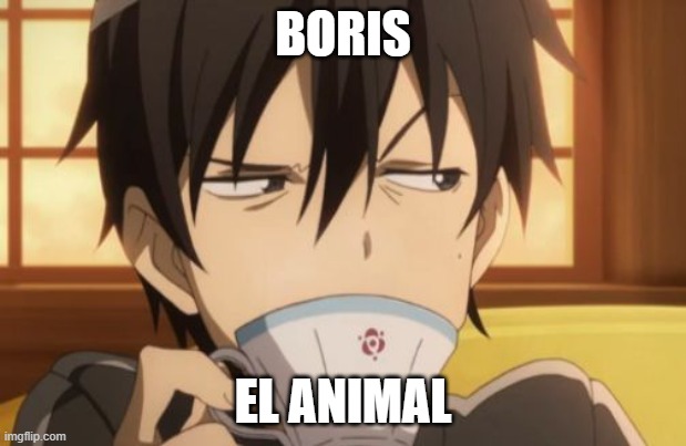 BORIS EL ANIMAL | BORIS; EL ANIMAL | image tagged in men in black,sword art online,men in black 3,boris | made w/ Imgflip meme maker