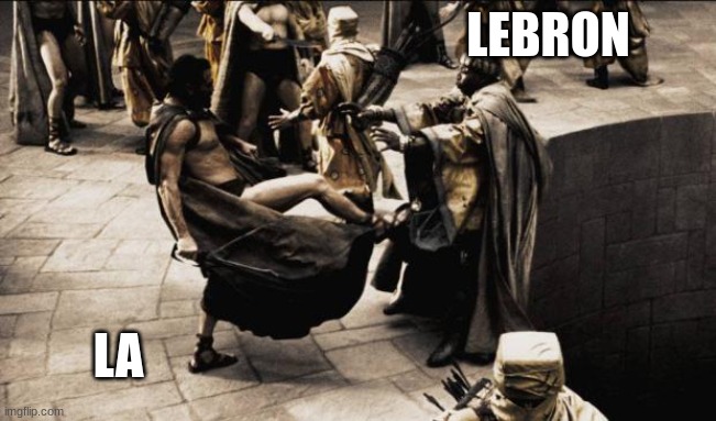 madness - this is sparta | LEBRON LA | image tagged in madness - this is sparta | made w/ Imgflip meme maker