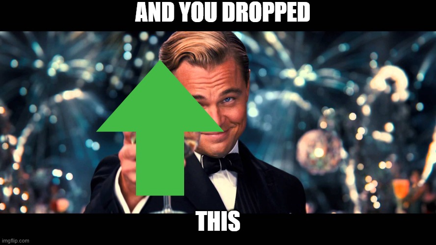 lionardo dicaprio thank you | AND YOU DROPPED THIS | image tagged in lionardo dicaprio thank you | made w/ Imgflip meme maker