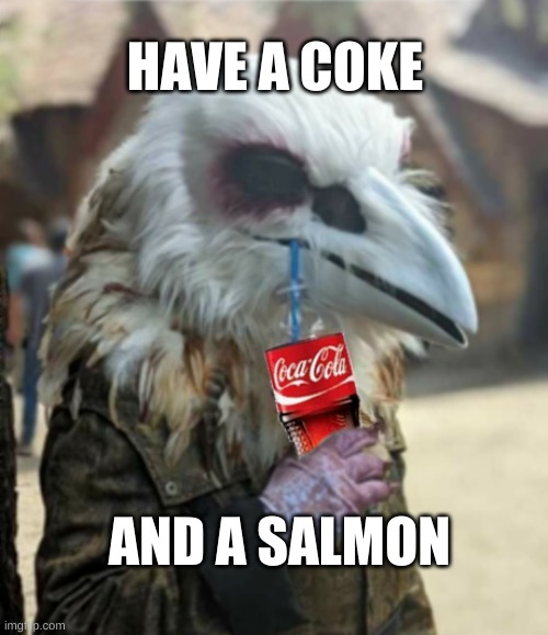 Failed Advertizing |  HAVE A COKE; AND A SALMON | image tagged in eagle,bald eagle,coke,salmon,advertising,epic fail | made w/ Imgflip meme maker