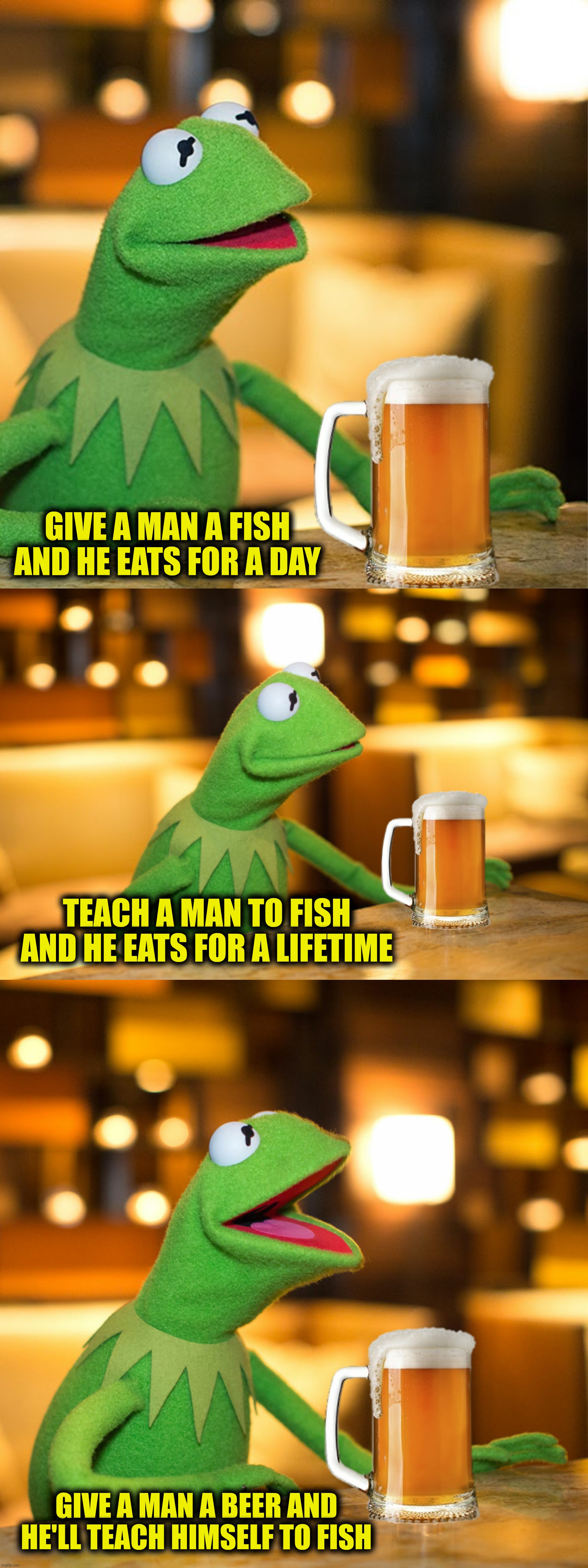 Bad Photoshop Sunday presents:  Fly fishing |  GIVE A MAN A FISH AND HE EATS FOR A DAY; TEACH A MAN TO FISH AND HE EATS FOR A LIFETIME; GIVE A MAN A BEER AND HE'LL TEACH HIMSELF TO FISH | image tagged in bad photoshop sunday,kermit the frog,beer,fish | made w/ Imgflip meme maker