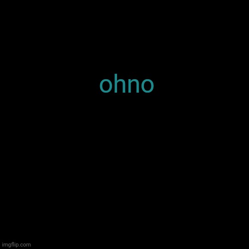 eh | ohno | made w/ Imgflip meme maker