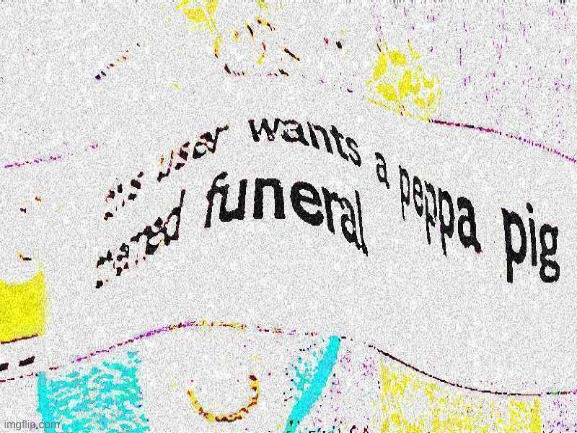 t | image tagged in memes,funny,deep fried,dank | made w/ Imgflip meme maker