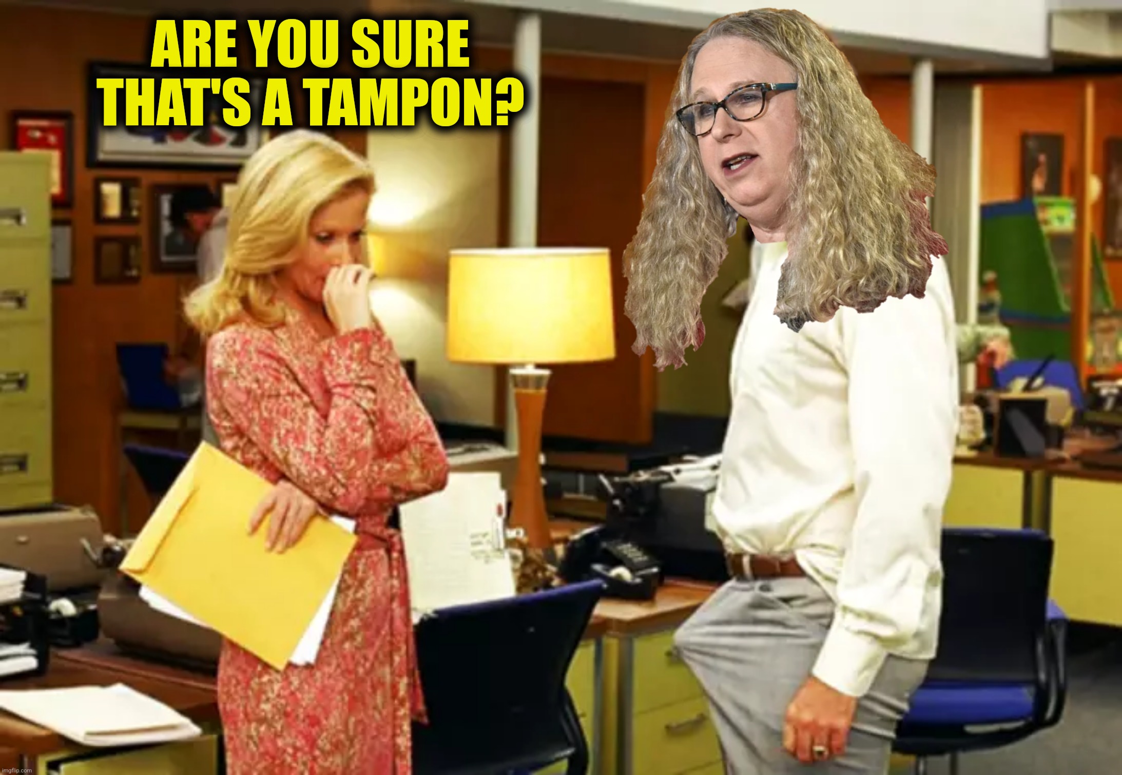 ARE YOU SURE THAT'S A TAMPON? | made w/ Imgflip meme maker