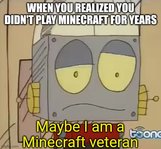Not playing Minecraft for years | WHEN YOU REALIZED YOU DIDN'T PLAY MINECRAFT FOR YEARS; Maybe I am a Minecraft veteran | image tagged in confused jones,memes,minecraft,funny,nostalgia | made w/ Imgflip meme maker