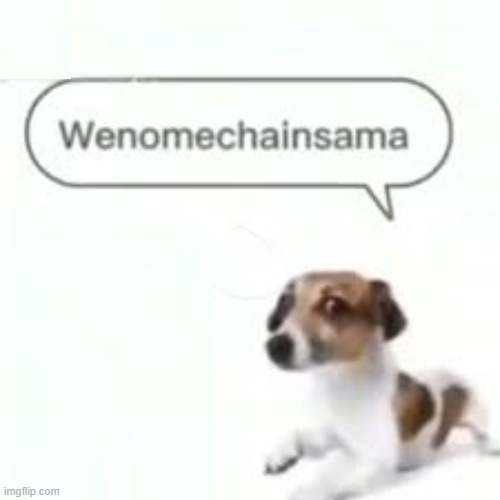 Wenomechainsama | image tagged in meme | made w/ Imgflip meme maker