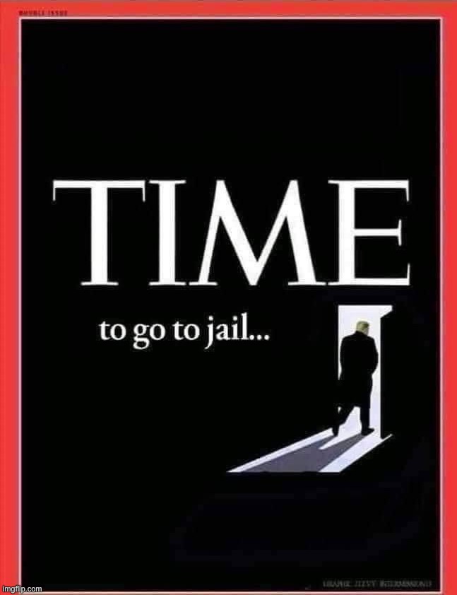 Donald Trump time to go to jail | image tagged in donald trump time to go to jail,donald trump,time,to,go,to jail | made w/ Imgflip meme maker