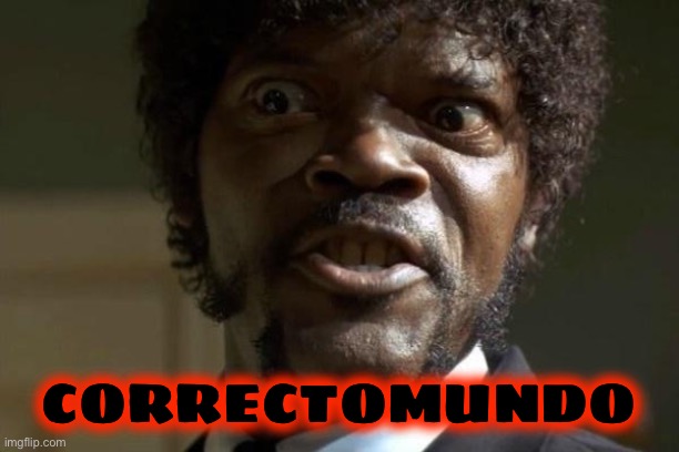 Pulp Fiction - Jules | CORRECTOMUNDO | image tagged in pulp fiction - jules | made w/ Imgflip meme maker