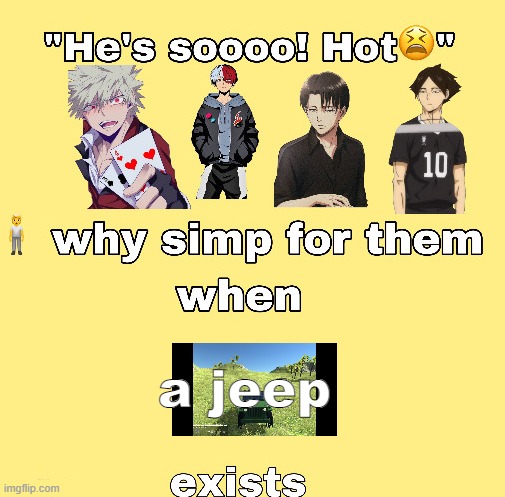 [redacted] | a jeep | image tagged in why simp for them when x exists | made w/ Imgflip meme maker