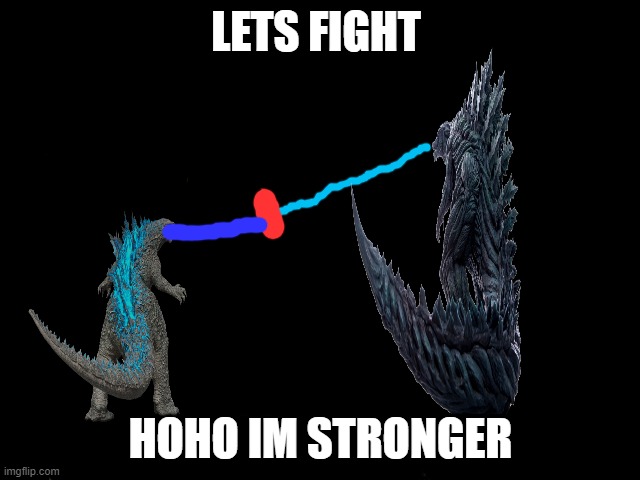 Godzilla Earth vs Godzilla 2014 | LETS FIGHT; HOHO IM STRONGER | image tagged in memes | made w/ Imgflip meme maker