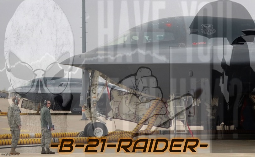 –B-21-RAIDER– | made w/ Imgflip meme maker
