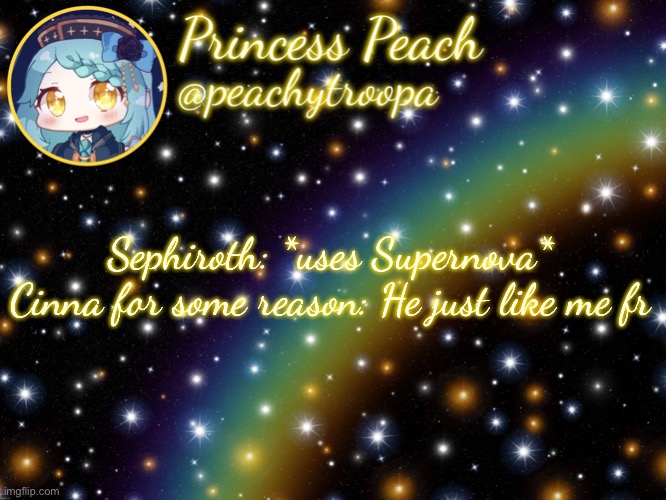 ✨Aesthetic Starry Temp✨ | Sephiroth: *uses Supernova*
Cinna for some reason: He just like me fr | image tagged in aesthetic starry temp | made w/ Imgflip meme maker
