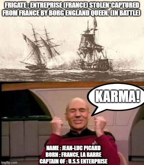 It's been a long road ♫♪ |  FRIGATE : ENTREPRISE (FRANCE) STOLEN*CAPTURED FROM FRANCE BY BORG ENGLAND QUEEN. (IN BATTLE); KARMA! NAME : JEAN-LUC PICARD
BORN : FRANCE, LA BARRE
CAPTAIN OF : U.S.S ENTERPRISE | image tagged in happy picard,enterprise,star trek,french,navy,ships | made w/ Imgflip meme maker