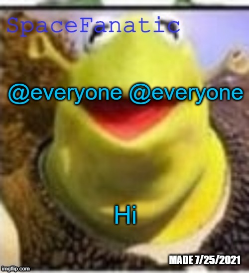 Ye Olde Announcements | @everyone @everyone; Hi | image tagged in spacefanatic announcement temp | made w/ Imgflip meme maker