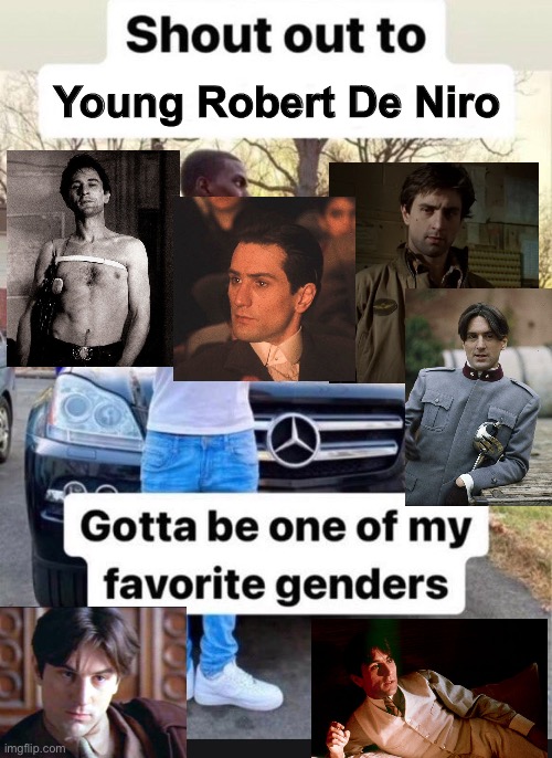 gotta be one of my favorite genders | Young Robert De Niro | image tagged in gotta be one of my favorite genders | made w/ Imgflip meme maker