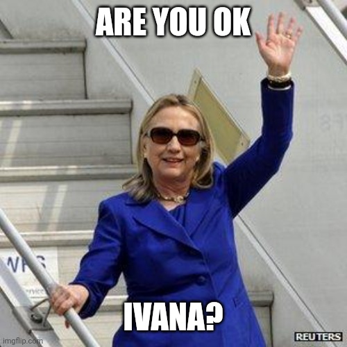 ARE YOU OK; IVANA? | made w/ Imgflip meme maker