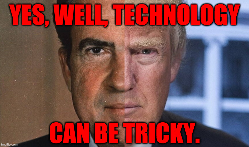 YES, WELL, TECHNOLOGY CAN BE TRICKY. | made w/ Imgflip meme maker