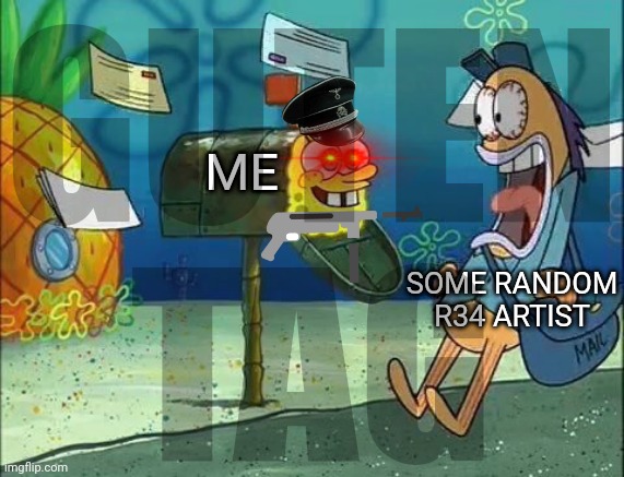 Random shit | GUTEN TAG; ME; SOME RANDOM R34 ARTIST | image tagged in socially awkward spongebob | made w/ Imgflip meme maker