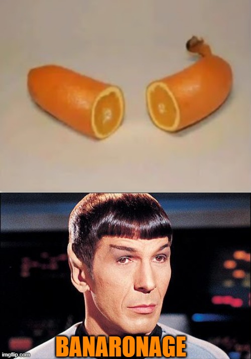 BANARONAGE | image tagged in condescending spock | made w/ Imgflip meme maker