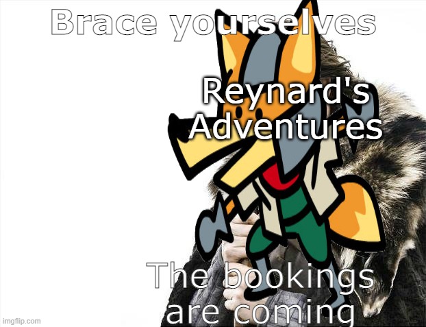Reynard's Adventures! :D Go to reynardsadventures.com to learn things about it! | Brace yourselves; Reynard's Adventures; The bookings are coming | image tagged in temple,escape,room,volcano,god | made w/ Imgflip meme maker