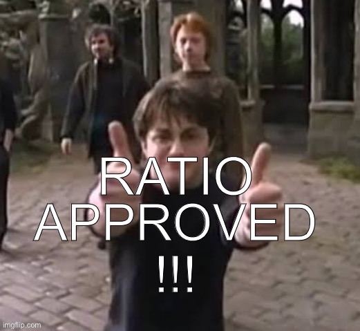 Approved | RATIO | image tagged in approved | made w/ Imgflip meme maker