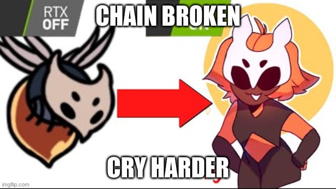 KILL IT WITH FIRE | CHAIN BROKEN CRY HARDER | image tagged in kill it with fire | made w/ Imgflip meme maker