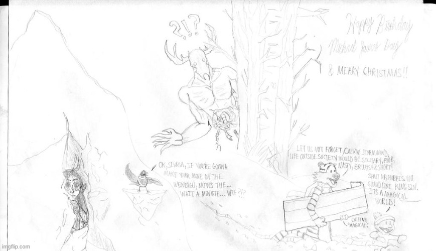 Birthday Xmas gift about Michael's fantasy novel (Native American mythology), parodied with Calvin and Hobbes. | image tagged in calvin and hobbes,mythology,native american,wendigo,thomas hobbes,skyrim | made w/ Imgflip meme maker