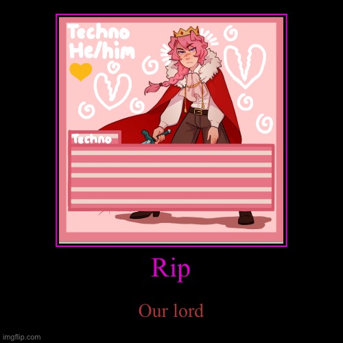 Our lord has died | image tagged in rip,technoblade | made w/ Imgflip demotivational maker