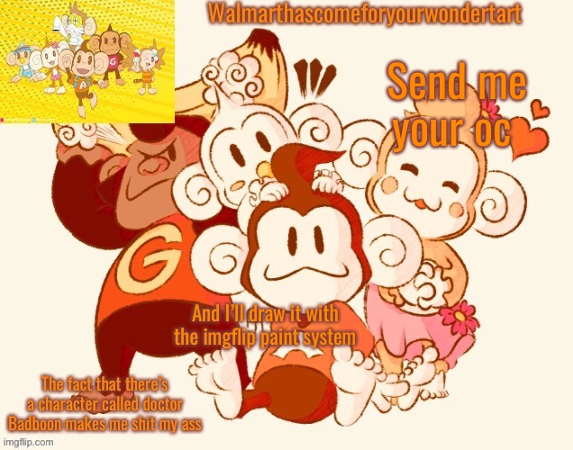 Send me your oc; And I’ll draw it with the imgflip paint system | image tagged in super monkey ball temp,ocs | made w/ Imgflip meme maker