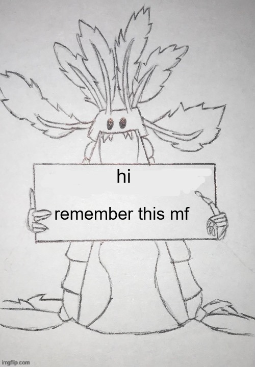 b | hi; remember this mf | image tagged in copepod holding a sign | made w/ Imgflip meme maker