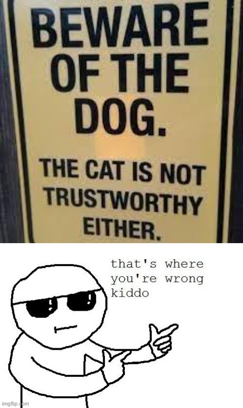 image tagged in that's where you're wrong kiddo | made w/ Imgflip meme maker