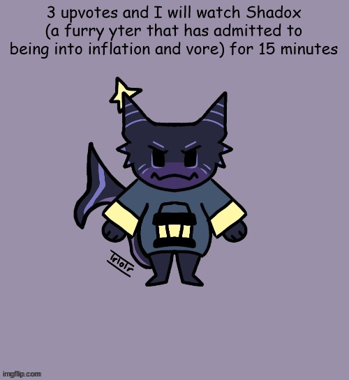f to my eyes | 3 upvotes and I will watch Shadox (a furry yter that has admitted to being into inflation and vore) for 15 minutes | image tagged in the child | made w/ Imgflip meme maker
