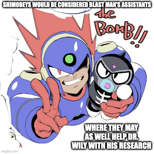 Blast Man With Shimobey | SHIMOBEYS WOULD BE CONSIDERED BLAST MAN'S ASSISTANTS; WHERE THEY MAY AS WELL HELP DR. WILY WITH HIS RESEARCH | image tagged in blastman,shimobey,megaman,memes | made w/ Imgflip meme maker
