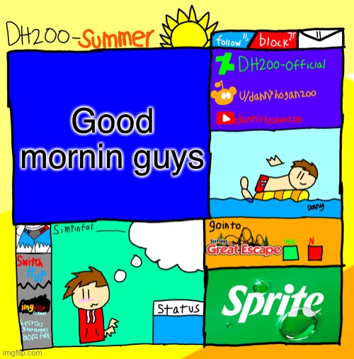 DH200-Summer announcement template | Good mornin guys | image tagged in dh200-summer announcement template | made w/ Imgflip meme maker