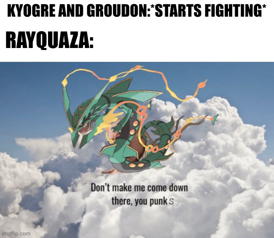 KYOGRE AND GROUDON:*STARTS FIGHTING*; RAYQUAZA:; S | image tagged in stan lee heaven,pokemon,rayquaza,kyogre,groudon | made w/ Imgflip meme maker