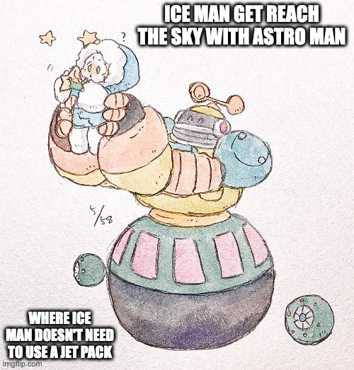 Ice Man and Astro Man | ICE MAN GET REACH THE SKY WITH ASTRO MAN; WHERE ICE MAN DOESN'T NEED TO USE A JET PACK | image tagged in iceman,astroman,memes,megaman | made w/ Imgflip meme maker